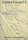 Christianity: The First Two Thousand Years Christianity: The First Two Thousand Years