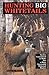 Hunting Big Whitetails: Tac...