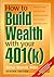 How to Build Wealth With Your 401(K) by Steve Merritt