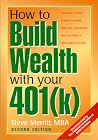How to Build Wealth With Your 401(K): Everything You Need to Know to Become More Than a Millionaire over the Course of Your Working Lifetime How to Build Wealth With Your 401(K): Everything You Need to Know to Become More Than a Millionaire over the Course of Your Working Lifetime