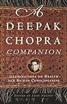 A Deepak Chopra Companion: Illuminations on Health and Human Consciousness