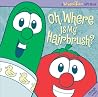 Oh, Where Is My Hairbrush? (A Veggie Tales Gift Book & CD) Oh, Where Is My Hairbrush? (A Veggie Tales Gift Book & CD)