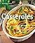 Casseroles: Delicious Casseroles for Every Day Dining-For That Special Occasion When You Need Somehting Easy, Flavorful and Fun (Quick & Easy)