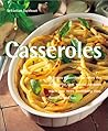 Casseroles: Delicious Casseroles for Every Day Dining-For That Special Occasion When You Need Somehting Easy, Flavorful and Fun (Quick & Easy)