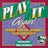 Play It Again!: More Great Games for Groups Play It Again!: More Great Games for Groups