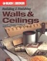 Building & Finishing Walls & Ceilings (Black & Decker) Building & Finishing Walls & Ceilings (Black & Decker)
