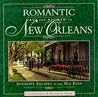 Romantic Days and Nights in New Orleans: Intimate Escapes in the Big Easy (Romantic Days and Nights in New Orleans, 1st ed) Romantic Days and Nights in New Orleans: Intimate Escapes in the Big Easy (Romantic Days and Nights in New Orleans, 1st ed)