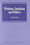 Wisdom, Intuition and Ethics (Avebury Series in Philosophy)