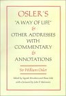 Osler's A Way of Life and Other Addresses, with Commentary and Annotations