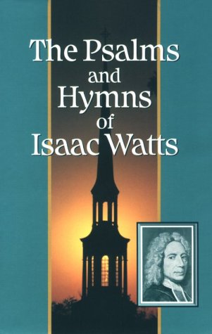 The Psalms and Hymns of Isaac Watts