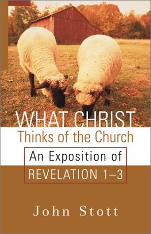 What Christ Thinks of the Church: An Exposition of Revelation 1-3 (Paperback)