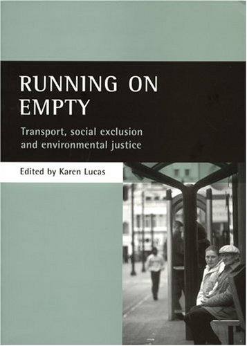 Running on empty: Transport, social exclusion and environmental justice (Paperback)