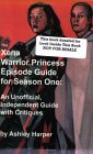 The Xena Warrior Princess Guide for Season One: An Unofficial, Independent Guide with Critiques
