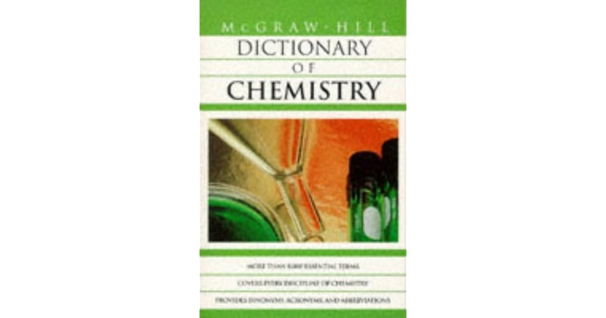 McGrawHill Dictionary of Chemistry by Sybil P. Parker