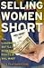 Selling Women Short by Liza Featherstone