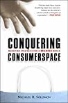 Conquering Consumerspace: Marketing Strategies for a Branded World Conquering Consumerspace: Marketing Strategies for a Branded World
