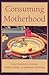 Consuming Motherhood by Janelle S. Taylor