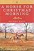 A Horse for Christmas Morni...
