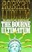 The Bourne Ultimatum by Robert Ludlum The Bourne Ultimatum by Robert Ludlum