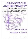 Craniofacial Anthropometry: Practical Measurement of the Head and Face for Clinical, Surgical, and Research Use Craniofacial Anthropometry: Practical Measurement of the Head and Face for Clinical, Surgical, and Research Use