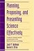 Planning, Proposing, and Presenting Science Effectively: A Guide for Graduate Students and Researchers in the Behavioral Sciences and Biology