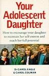 Your Adolescent Daughter: How to Encourage Your Daughter to Maintain Her Self-esteem and Reach Her Full Potential