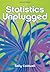 Statistics Unplugged