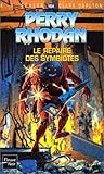 Perry Rhodan N164 Le repaire des symbiotes (French Edition)