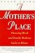 A Mother's Place: Choosing ...