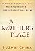 A Mother's Place : Taking the Debate About Working Mothers Beyond Guilt and Blame