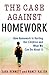 The Case Against Homework: ...