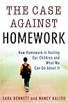 The Case Against Homework by Sara  Bennett