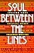 Soul Between the Lines: Freeing Your Creative Spirit Through Writing
