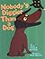 Nobody's Diggier Than a Dog