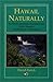 Hawaii, Naturally: An Environmentally Oriented Guide to the Wonders and Pleasures of the Islands