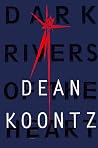 Dark Rivers Of The Heart by Dean Koontz