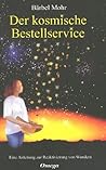 Der kosmische Bestellservice. Eine Anleitung zur Reaktivierung von Wundern