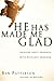 He Has Made Me Glad: Enjoyi...