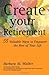 Create Your Retirement: 55 ...