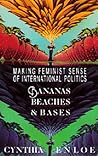 Bananas, Beaches and Bases by Cynthia Enloe