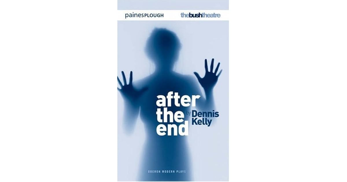 After the End by Dennis Kelly