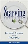Starving: A Personal Journey Through Anorexia
