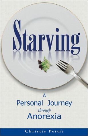 Starving: A Personal Journey Through Anorexia (Paperback)