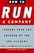 How to Run a Company: Lessons from Top Leaders of the CEO Academy
