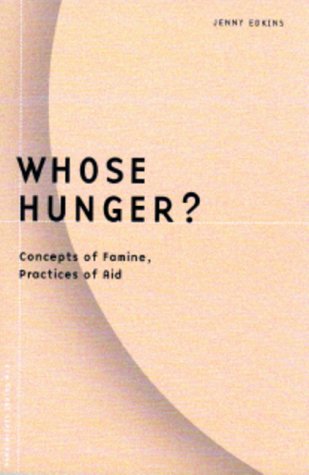Whose Hunger?: Concepts of Famine, Practices of Aid (Hardcover)