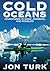 Cold Oceans: Adventures in Kayak, Rowboat, and Dogsled