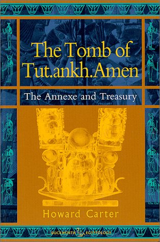 The Tomb of Tut.Ankh.Amen: the annexe and treasury (Duckworth Egyptology)