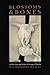 Blossoms and Bones: On the ...