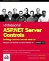 Professional ASP.NET Server Controls: Building Custom Controls with C# Professional ASP.NET Server Controls: Building Custom Controls with C#