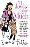 The Joys of Much Too Much by Bonnie Fuller